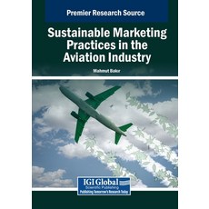 (英文圖書) Sustainable Marketing Practices in the Aviation Industry 平裝版, IGI Global, 英文