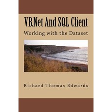 VB.Net And SQL Client: Working with the Dataset 平裝版, Createspace Independent Pub..., 英文