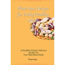 (英文圖書) Plant Base Recipes for Daily Healthy Meals: A Handful of Quick Delicious Recip... 平裝版, Tanya Lang, 英文