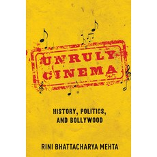 Unruly Cinema: History Politics and Bollywood 精裝版, University of Illinois Press, 英文