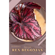 (英文圖書) Rex Begonias: Plant Guide 平裝版, Independently Published, 英文