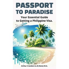 (英文圖書) Passport to Paradise: Your Essential Guide to Getting a Philippine Visa." 平裝版, Independently Published, 英文
