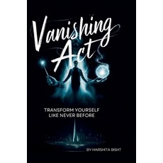(英文圖書) Vanishing Act: Transform Yourself Like Never Before 平裝版, Independently Published, 英文