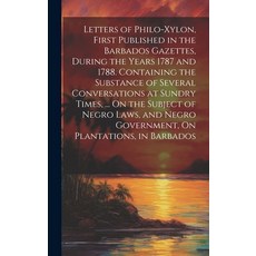 (英文圖書) Letters of Philo-Xylon First Published in the Barbados Gazettes During the Years 1787 and 1... 精裝版, Legare Street Press, 英文
