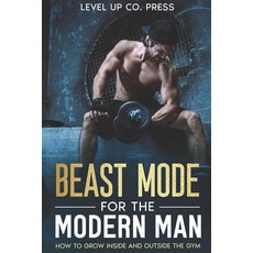 (英文圖書) Beast Mode for the Modern Man: How to Grow Inside and Outside the Gym 平裝版, Level Up Co. Press, 英文