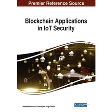 Blockchain Applications in IoT Security 平裝版, Information Science Reference, 英文