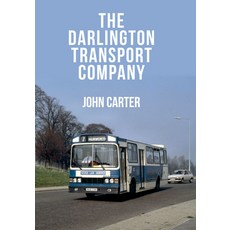 The Darlington Transport Company 平裝版, Amberley Publishing, 英文