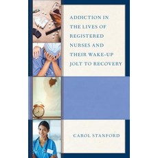Addiction in the Lives of Registered Nurses and Their Wake-Up Jolt to Recovery 平裝版, Hamilton Books, 英文