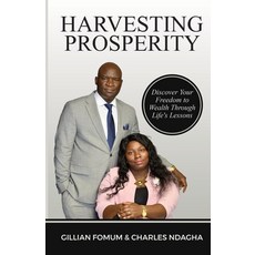(英文圖書) Harvesting Prosperity: Discover Your Freedom to Wealth Through Life's Lessons 平裝版, Action Wealth Publishing, 英文
