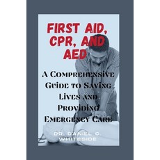 (英文圖書) First Aid Cpr and AED: A Comprehensive Guide to Saving Lives and Providing Emergency Care 平裝版, Independently Published, 英文