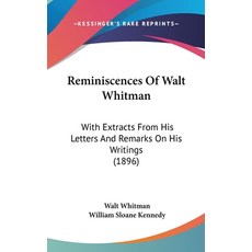 (英文圖書) Reminiscences Of Walt Whitman: With Extracts From His Letters And Remarks On His Writings (1896) 精裝版, Kessinger Publishing, 英文