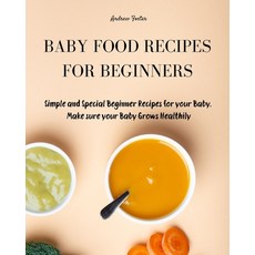(英文圖書) Baby Food Cookbook for Beginners: Simple and Healthy Beginner Recipes for your Baby. Make sur... 平裝版, Andrew Foster, 英文