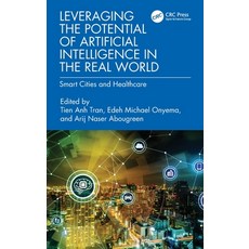 (英文圖書) Leveraging the Potential of Artificial Intelligence in the Real World: Smart Ci... 精裝版, CRC Press, 英文