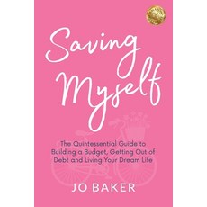 (英文圖書) Saving Myself: A Quintessential Guide to Building a Budget Getting Out of Debt and Living Ag... 平裝版, Joanne Baker, 英文