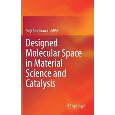 (英文圖書) Designed Molecular Space in Material Science and Catalysis 精裝版, Springer, 英文