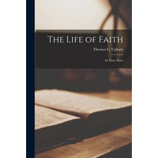 (英文圖書) The Life of Faith; in Three Parts 平裝版, Legare Street Press, 英文