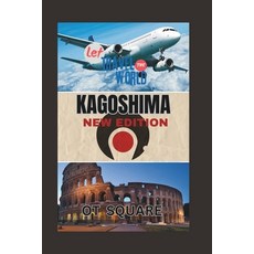 (英文圖書) Kagoshima New Edition: Utilize Japan's southern Kyushu region to the fullest. 平裝版, Independently Published, 英文