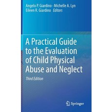 (英文圖書) A Practical Guide to the Evaluation of Child Physical Abuse and Neglect 精裝版, Springer, 英文