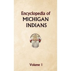 (英文圖書) Encyclopedia of Michigan Indians Volume 1 精裝版, Indigenous Peoples Media, 英文