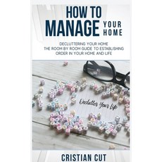 How to Manage Your Home: Decluttering your home; the room by room guide to establishing order in you... 精裝版, Charlie Creative Lab, 英文