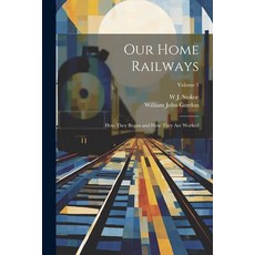 (英文圖書) Our Home Railways: How They Began and How They Are Worked; Volume 1 平裝版, Legare Street Press, 英文