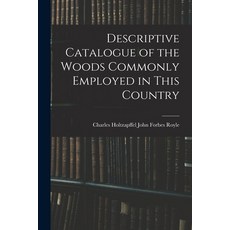 (英文圖書) Descriptive Catalogue of the Woods Commonly Employed in This Country 平裝版, Legare Street Press, 英文