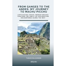 (英文圖書) From Ganges to the Andes: My Journey to Machu Picchu 平裝版, Ukiyoto Publishing, 英文