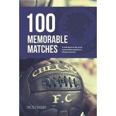 Chelsea: 100 Memorable Matches 平裝版, Independently Published, 英文