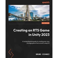 (英文圖書) Creating an RTS Game in Unity 2023: A comprehensive guide to creating your own strategy game ... 平裝版, Packt Publishing, 英文