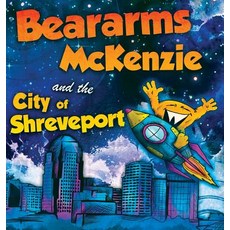 (英文圖書)Beararms Mckenzie and the City of Shreveport 精裝版, Lunisolar Creative Producti..., 英文