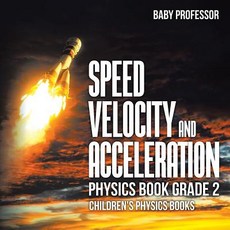 (英文圖書)Speed Velocity and Acceleration - Physics Book Grade 2 Children's Physics Books 平裝版, Baby Professor, 英文