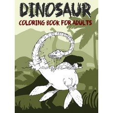 Dinosaur Coloring Book for Adult: Coloring book for Adults and Kids: Coloring Book For Grown-Ups A D... 精裝版, Only1million Inc, 英文