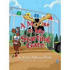 (英文圖書)A Moose in My Starting Gate 精裝版, Saratoga Springs Publishing, 英文