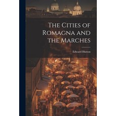 (英文圖書) The Cities of Romagna and the Marches 平裝版, Legare Street Press, 英文