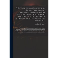 (英文圖書) A Defence of Some Proceedings Lately Depending in Parliament to Render More Effectual the Ac... 平裝版, Legare Street Press, 英文
