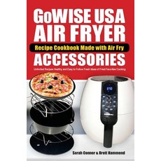GoWise USA Air Fryer Recipe Cookbook Made with Air Fry Accessoreries: Unlimited Recipes Healthy and ... 平裝版, Createspace Independent Pub..., 英文