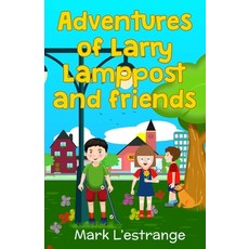 (英文圖書)Adventures of Larry Lamppost and Friends 平裝版, Independently Published', 英文
