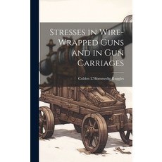 (英文圖書) Stresses in Wire-Wrapped Guns and in Gun Carriages 精裝版, Legare Street Press, 英文