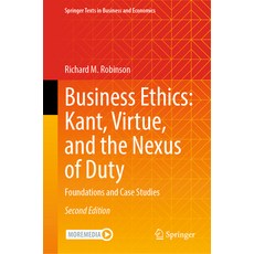 (英文圖書) Business Ethics: Kant Virtue and the Nexus of Duty: Foundations and Case Studies 精裝版, Springer, 英文