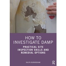 How to Investigate Damp: Practical Site Inspection Skills and Remedial Options 平裝版, Routledge, 英文