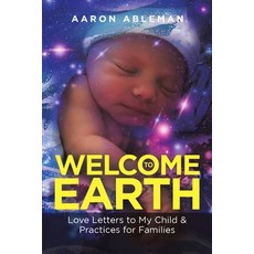 (英文圖書) Welcome to Earth: Love Letters to My Child & Practices for Families 平裝版, Lulu Publishing Services, 英文