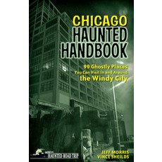 Chicago Haunted Handbook: 99 Ghostly Places You Can Visit in and Around the Windy City 精裝版, Clerisy Press, 英文