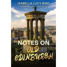 (英文圖書) Notes on Old Edinburgh: Victorian Travelogue Series (Annotated) 平裝版, Cedar Lake Classics, 英文