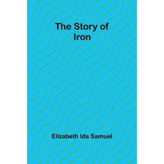 (英文圖書)The story of iron 平裝版, Alpha Edition, 英文
