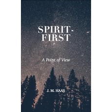 (英文圖書) Spirit-First: A Point of View 平裝版, Independently Published, 英文