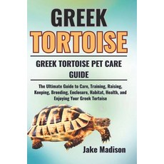 (英文圖書) Greek Tortoise: The Ultimate Guide to Care Training Raising Keeping Breedin... 平裝版, Independently Published, 英文