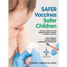 Safer Vaccines Safer Children: Make Covid-19 Vaccines Safer by Protecting the Biochemistry: The Less... 平裝版, iUniverse, 英文
