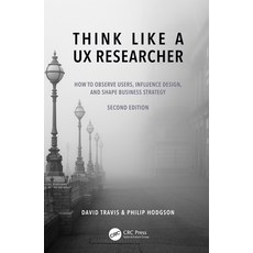 (英文圖書) Think Like a UX Researcher: How to Observe Users Influence Design and Shape Business Strategy 精裝版, CRC Press, 英文