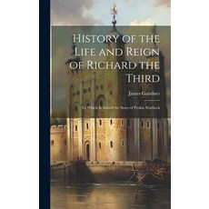(英文圖書) History of the Life and Reign of Richard the Third: To Which Is Added the Story of Perkin War... 精裝版, Legare Street Press, 英文