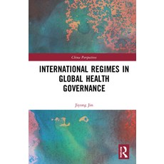 International Regimes in Global Health Governance 精裝版, Routledge, 英文